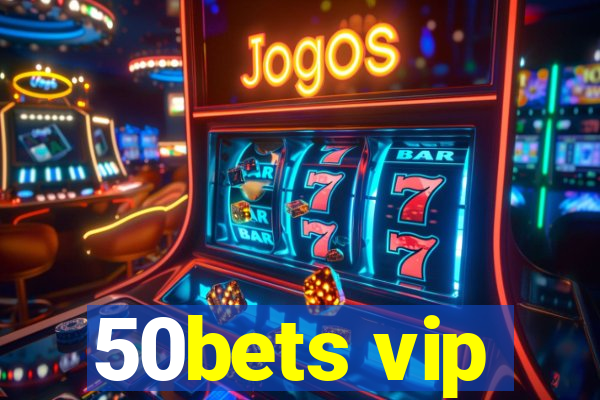 50bets vip